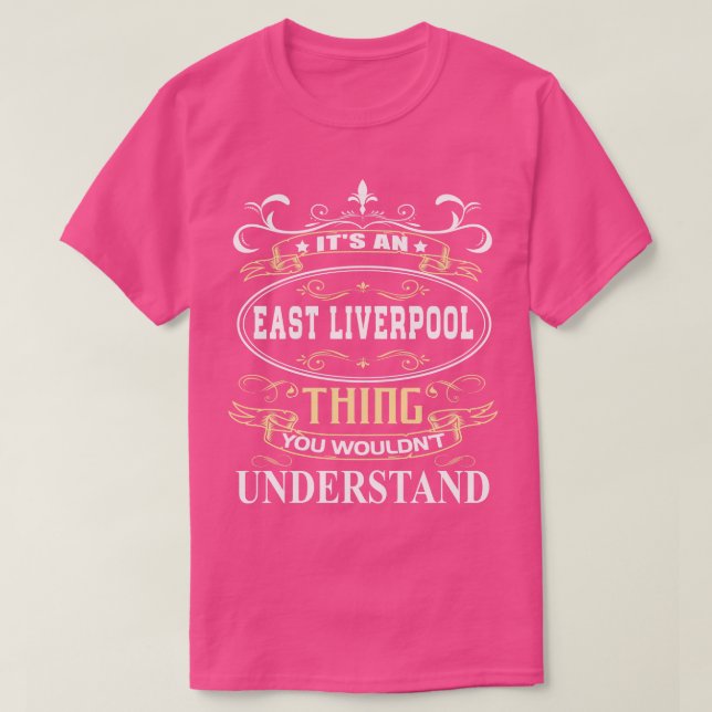 Its An East Liverpool You Wouldnt Understand T-Shirt (Design Front)