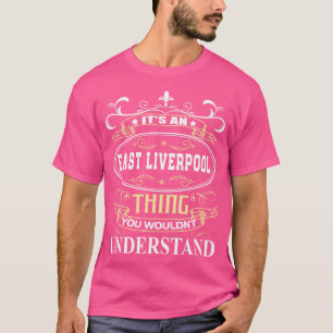 Its An East Liverpool You Wouldnt Understand T-Shirt