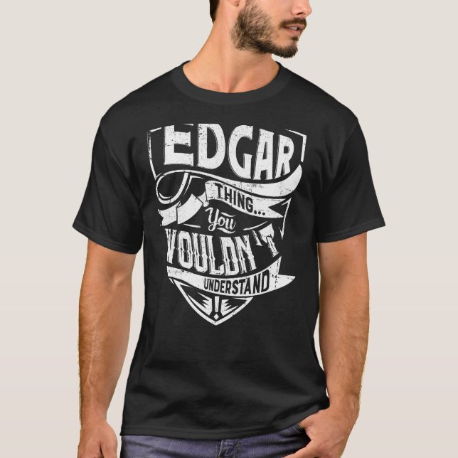 It's an EDGAR thing, You wouldn't understand T-Shirt (Front)