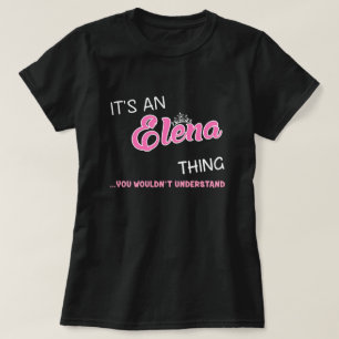 It's an Elena thing you wouldn't understand T-Shirt