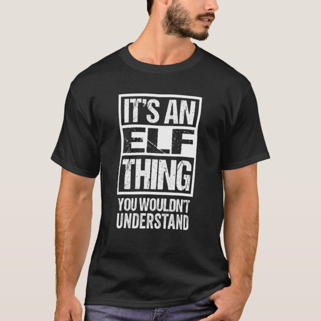 It's An Elf Thing You Wouldn't Understand Elves Ro T-Shirt (Front)