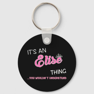 It's an Elise thing you wouldn't understand Key Ring