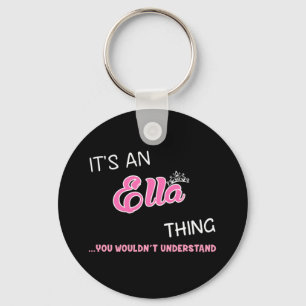It's an Ella thing you wouldn't understand Key Ring