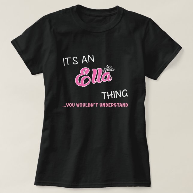 It's an Ella thing you wouldn't understand T-Shirt (Design Front)