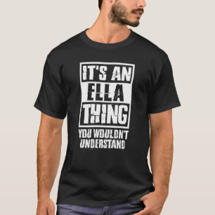 It's An Ella Thing You Wouldn't Understand T-Shirt