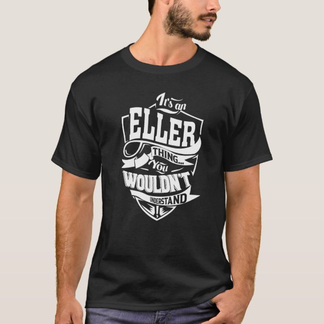 It's an ELLER Thing Gifts Premium T-Shirt (Front)