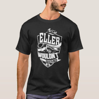 It's an ELLER Thing Gifts Premium T-Shirt