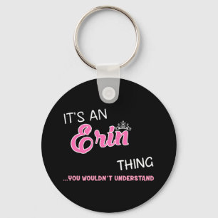 It's an Erin thing you wouldn't understand Key Ring