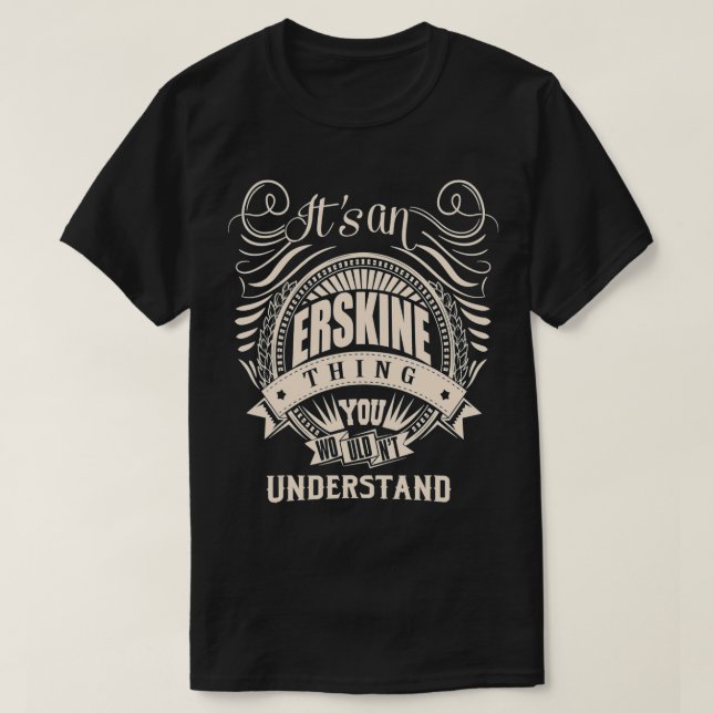 Its an ERSKINE Gifts  T-Shirt (Design Front)