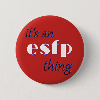 Its an ESFP thing! MBTI 6 Cm Round Badge