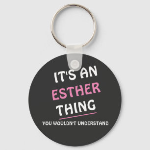 It's an Esther thing you wouldn't understand Key Ring