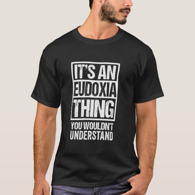 It's An Eudoxia Thing You Wouldn't Understand - Fi T-Shirt (Front)