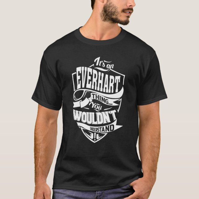 It's an EVERHART Thing T-Shirt (Front)