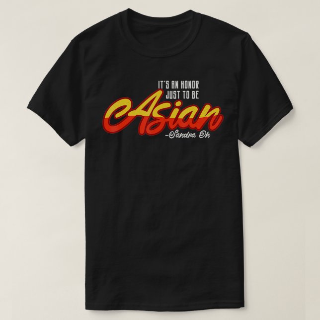 Its An Honour Just To Be Asian  T-Shirt (Design Front)