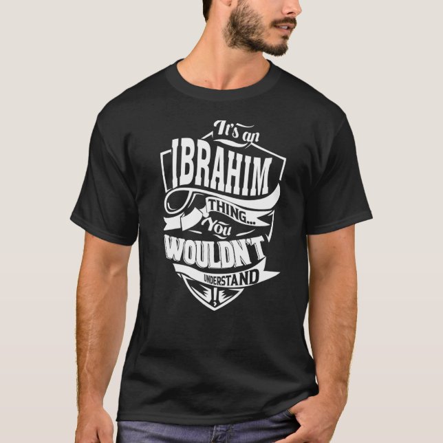 It's an IBRAHIM Thing T-Shirt (Front)