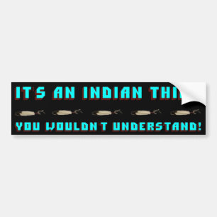 It's An Indian Thing Bumper Sticker