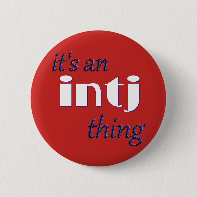 Its an INTJ thing! MBTI 6 Cm Round Badge (Front)