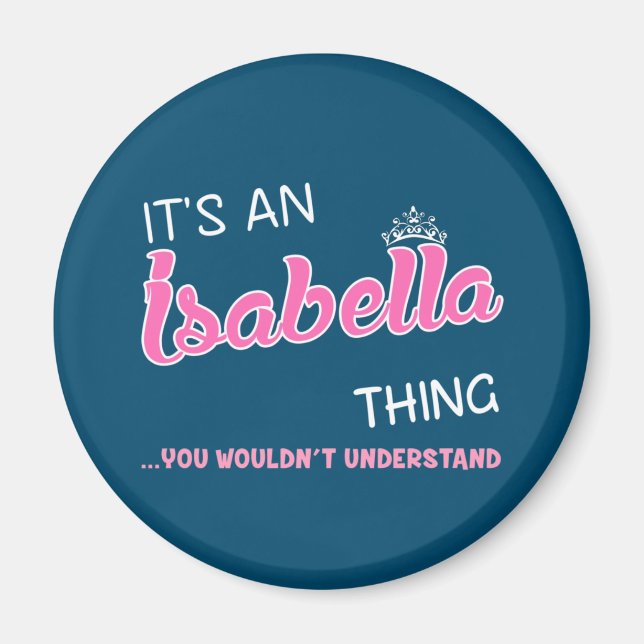 It's an Isabella thing you wouldn't understand Magnet (Front)