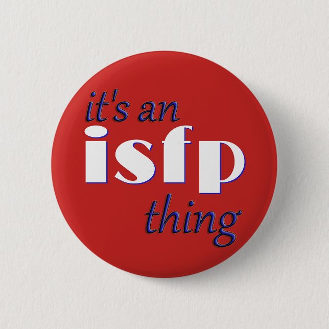 Its an ISFP thing! MBTI 6 Cm Round Badge (Front)