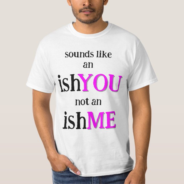 It's An IshYOU T-Shirt (Front)