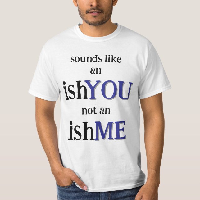 It's An IshYOU T-Shirt (Front)