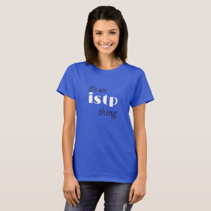it's an istp thing T-Shirt