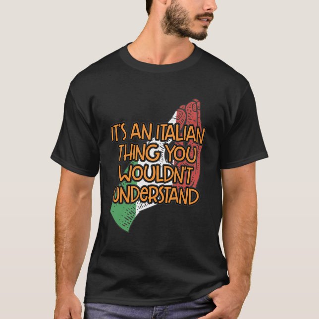 Its An Italian Thing You Wouldnt Understand Funny  T-Shirt (Front)