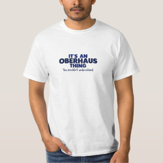 It's an Oberhaus Thing Surname T-Shirt