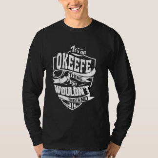 It's an OKEEFE Thing Gifts T-Shirt