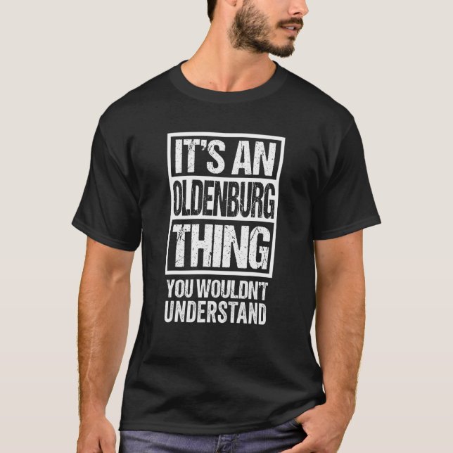 It's An Oldenburg Thing You Wouldn't Understand T-Shirt (Front)