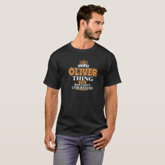 ITS AN OLIVER THING YOU WOULDN’T UNDERSTAND T-Shirt