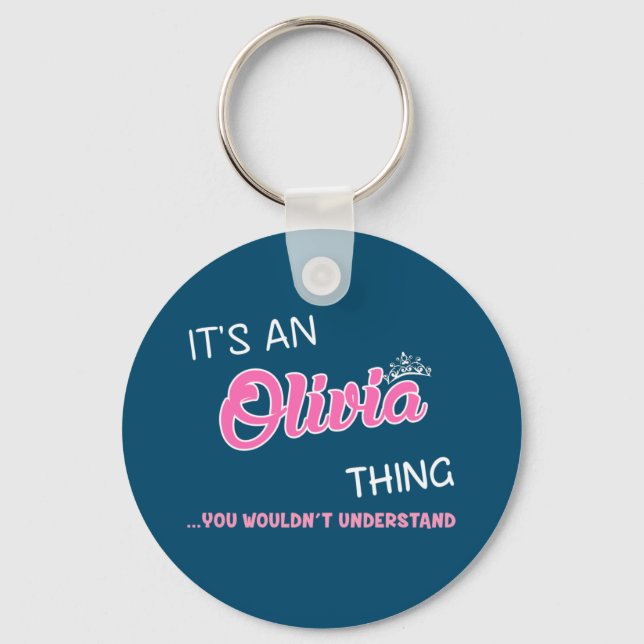 It's an Olivia thing you wouldn't understand Key Ring (Front)
