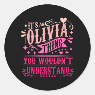 Its An Olivia Thing You Wouldnt Understand Olivia Classic Round Sticker