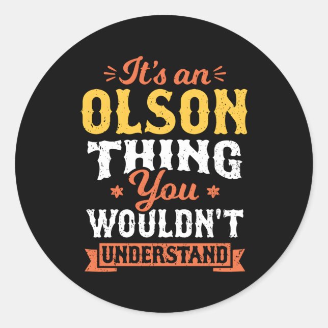 It'S An Olson Thing You Wouldnt Understand Last Na Classic Round Sticker (Front)