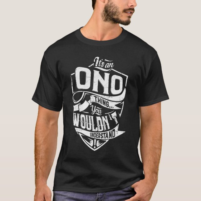 It's an ONO thing, You wouldn't understand T-Shirt (Front)