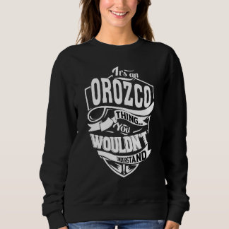 It's An Orozco Thing Sweatshirt