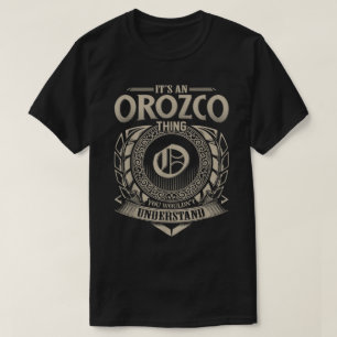 It's An Orozco Thing You Wouldn't Understand Name  T-Shirt