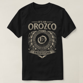 It's An Orozco Thing You Wouldn't Understand Name  T-Shirt