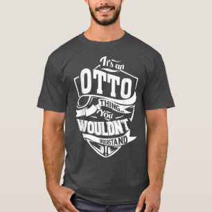 It's an OTTO Thing Gifts T-Shirt