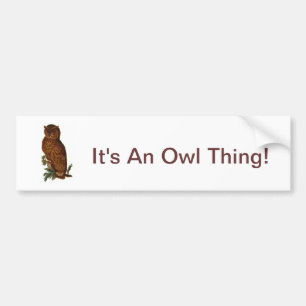 It's An Owl Thing Bumper Sticker