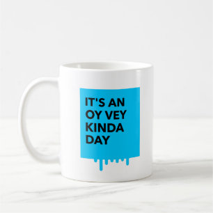 It's an Oy Vey Kinda Day Yiddish Mug