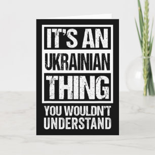 It's An Ukrainian Thing You Wouldn't Understand Uk Card