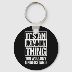 It's An Ukrainian Thing You Wouldn't Understand Uk Key Ring