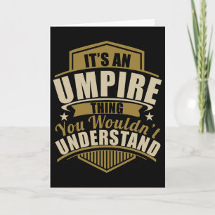 Its An Umpire Thing Wouldn't Understand Birthdaych Card