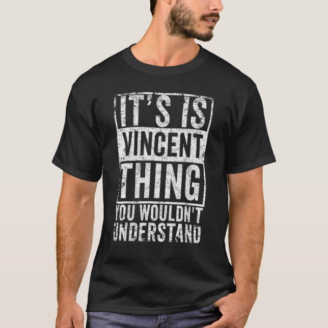 It's An VincentThing You wouldnt Understand  Vince T-Shirt (Front)