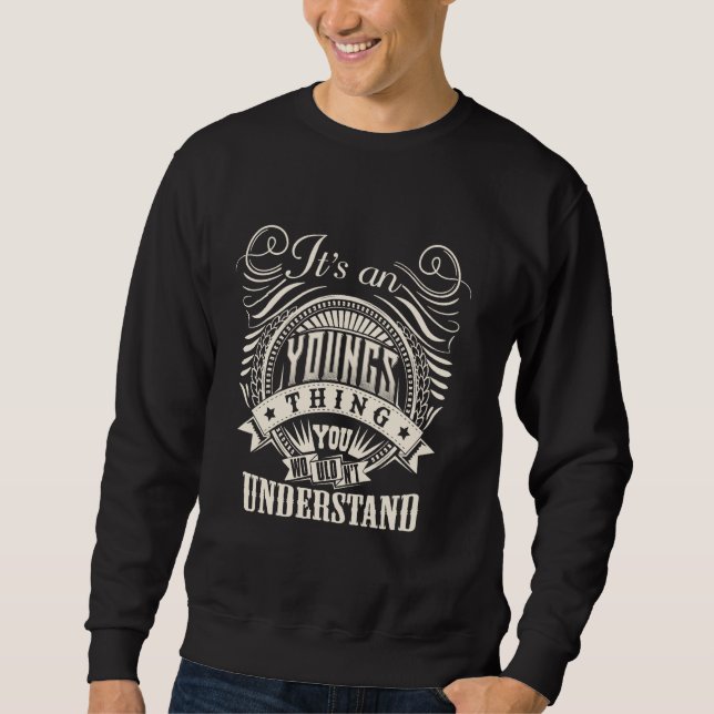 It's An YOUNGS Thing You Wouldn't Understand YOUNG Sweatshirt (Front)