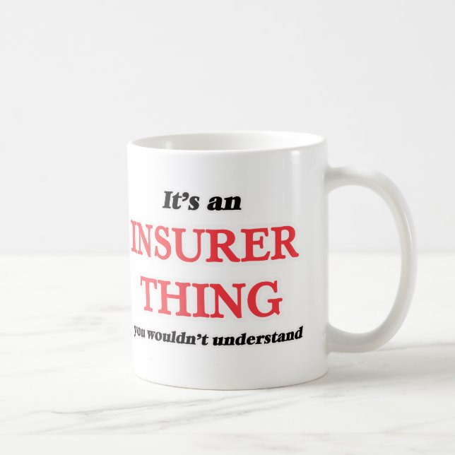 It's and Insurer thing, you wouldn't understand Coffee Mug (Right)
