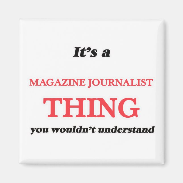 It's and Magazine Journalist thing, you wouldn't u Magnet (Front)