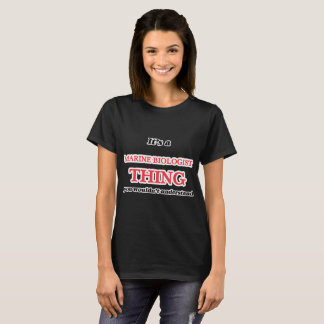 It's and Marine Biologist thing, you wouldn't unde T-Shirt