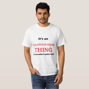 It's and Oceanographer thing, you wouldn't underst T-Shirt